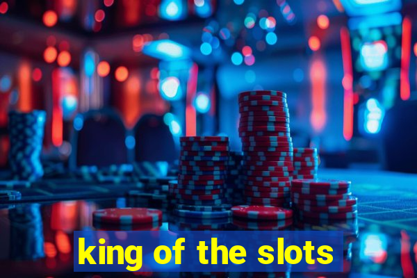 king of the slots